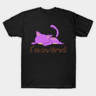 I'm so tired T-Shirt